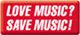 LOVE MUSIC? SAVE MUSIC!