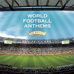 WORLD FOOTBALL ANTHEMS ON BRASS〜ブラバン・ワールド・サッカー・チャンピオン〜
