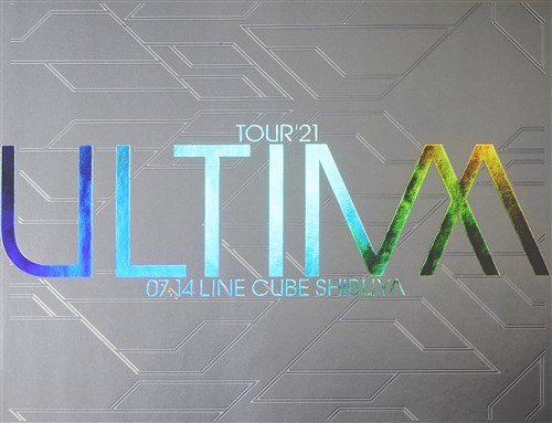 TOUR'21 -ULTIMA- 07．14 LINE CUBE SHIBUYA
