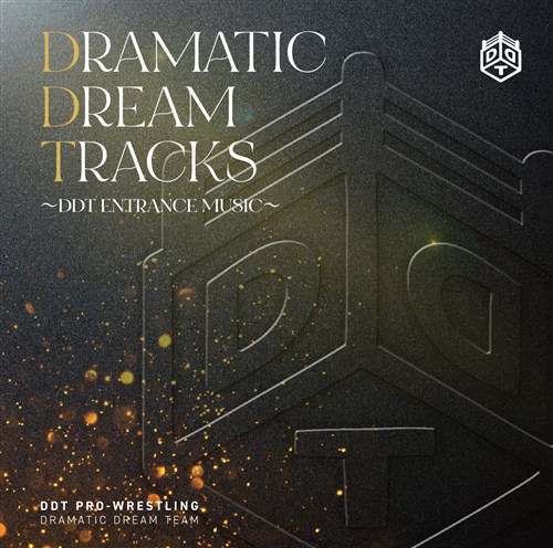 DRAMATIC DREAM TRACKS DDTプロレスエントランスミュージック
